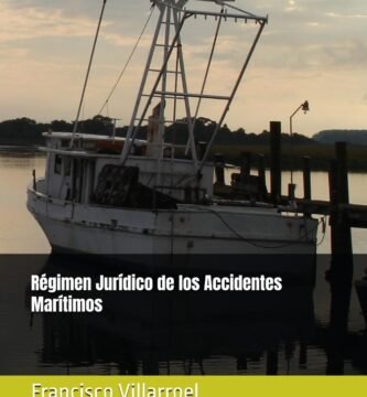 Régimen Jurídico de los Accidentes Marítimos Autor: Francisco Antonio Villarroel Rodríguez