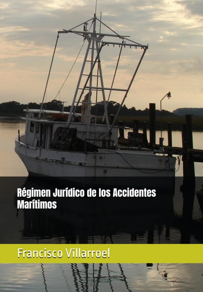 Régimen Jurídico de los Accidentes Marítimos Autor: Francisco Antonio Villarroel Rodríguez