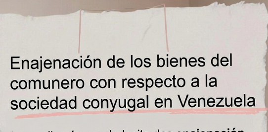 La Enajenación de Bienes de la Comunidad Conyugal mediante Autorización