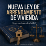 Notas parciales sobre la nueva Ley del Régimen Especial de Arrendamiento de Inmuebles Destinados a Vivienda (LEAV). Por Irma Lovera de Sola